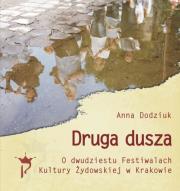 Okładka książki Druga dusza. O dwudziestu Festiwalach Kultury Żydowskiej w Krakowie
