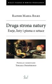 Druga strona natury. Eseje, listy i pisma o sztuce. Autor: Rilke Rainer Maria. Dadada.pl Okładka książki Druga strona natury. Eseje, listy i pisma o sztuce