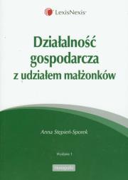 Działalność gospodarcza z udziałem małżonków. Autor: Stępień-Sporek Anna. Dadada.pl Okładka książki Działalność gospodarcza z udziałem małżonków