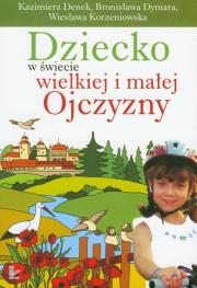 Dziecko w świecie wielkiej i małej Ojczyzny t.20. Autor: Denek Kazimierz, Dymara Bronisława, Korzeniowska Wiesława. Dadada.pl Okładka książki Dziecko w świecie wielkiej i małej Ojczyzny t.20