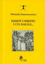 Dzień chrztu i co dalej. Autor: Samsonowicz Henryk. Dadada.pl Okładka książki Dzień chrztu i co dalej