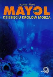 Dziesięciu królów morza. Autor: Mayol Jacques, Mayol Pierre. Dadada.pl Okładka książki Dziesięciu królów morza