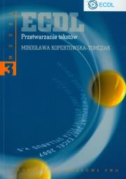 ECDL Moduł 3 Przetwarzanie tekstów. Autor: Kopertowska-Tomczak Mirosława. Dadada.pl Okładka książki ECDL Moduł 3 Przetwarzanie tekstów