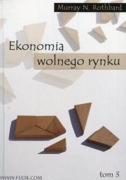 Ekonomia wolnego rynku tom 3. Autor: Rothbard Murray N.. Dadada.pl Okładka książki Ekonomia wolnego rynku tom 3