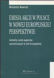 Emisja akcji w Polsce w nowej europejskiej perspektywie. Autor: Nawrot Wioletta. Dadada.pl Okładka książki Emisja akcji w Polsce w nowej europejskiej perspektywie