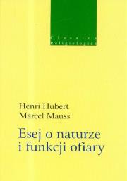 Esej o naturze i funkcji ofiary. Autor: Hubert Henri, Mauss Marcel. Dadada.pl Okładka książki Esej o naturze i funkcji ofiary