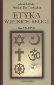 Etyka wielkich religii. Autor: Klocker Michael, Tworuschka Monika, Tworuschki Udo. Dadada.pl Okładka książki Etyka wielkich religii