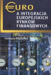Euro a integracja europejskich rynków finansowych. Autor: Pszczółka Ireneusz. Dadada.pl Okładka książki Euro a integracja europejskich rynków finansowych