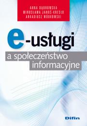E-usługi a społeczeństwo informacyjne. Autor: Beata Anna Dąbrowska, MriosławJanoś-Kresło, Arkadiusz Wilczyński. Dadada.pl Okładka książki E-usługi a społeczeństwo informacyjne
