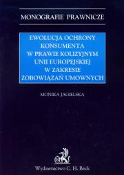Ewolucja ochrony konsumenta w prawie kolizyjnym Unii Europejskiej w zakresie zabowiązań umownych. Autor: Jagielska Monika. Dadada.pl Okładka książki Ewolucja ochrony konsumenta w prawie kolizyjnym Unii Europejskiej w zakresie zabowiązań umownych
