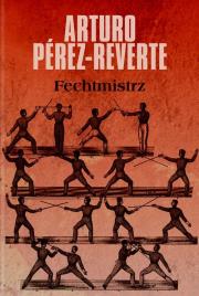 Fechtmistrz. Autor: Perez-Reverte Arturo. Dadada.pl Okładka książki Fechtmistrz