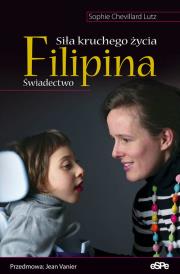 Okładka książki Filipina. Siła kruchego życia. Świadectwo