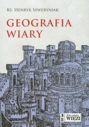 Geografia wiary. Autor: Seweryniak Henryk. Dadada.pl Okładka książki Geografia wiary