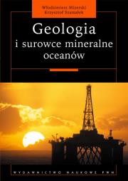 Geologia i surowce mineralne oceanów. Autor: Mizerski Włodzimierz, Szmałek Krzysztof. Dadada.pl Okładka książki Geologia i surowce mineralne oceanów