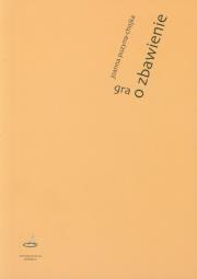 Gra o zbawienie. Autor: Puzyna-Chojka Joanna. Dadada.pl Okładka książki Gra o zbawienie