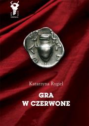 Gra w czerwone. Autor: Rygiel Katarzyna. Dadada.pl Okładka książki Gra w czerwone