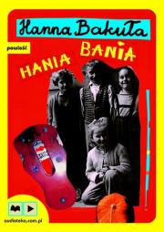 Hania Bania - Audiobook. Autor: Hanna Bakuła. Dadada.pl Okładka książki Hania Bania - Audiobook