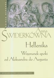 Hellenika. Wizerunek epoki od Aleksandra do Augusta. Autor: Świderkówna Anna. Dadada.pl Okładka książki Hellenika. Wizerunek epoki od Aleksandra do Augusta