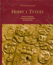 Herby i tytuły. Autor: Strzyżewski Wojciech. Dadada.pl Okładka książki Herby i tytuły