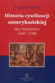 Historia cywilizacji amerykańskiej. Autor: Lewicki Zbigniew. Dadada.pl Okładka książki Historia cywilizacji amerykańskiej