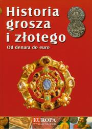 Historia grosza i złotego Od denara do euro. Autor: Jarek Jerzy. Dadada.pl Okładka książki Historia grosza i złotego Od denara do euro