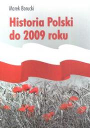 Historia Polski do 2009 roku. Autor: Borucki Marek. Dadada.pl Okładka książki Historia Polski do 2009 roku