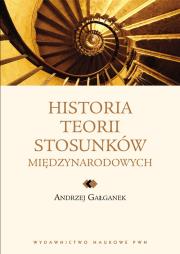 Historia teorii stosunków międzynarodowych. Autor: Gałganek Andrzej. Dadada.pl Okładka książki Historia teorii stosunków międzynarodowych
