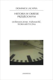 Historia w okresie przejściowym. Autor: LaCapra Dominick. Dadada.pl Okładka książki Historia w okresie przejściowym