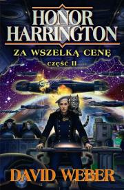 Honor Harrington. Za wszelką cenę cz. 2. Autor: David Weber. Dadada.pl Okładka książki Honor Harrington. Za wszelką cenę cz. 2