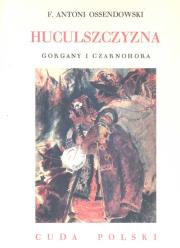 Huculszczyzna. Gorgany i Czarnohora. Autor: Ossendowski Antoni Ferdynand. Dadada.pl Okładka książki Huculszczyzna. Gorgany i Czarnohora