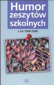 Okładka książki Humor zeszytów szkolnych z lat 1948-2008