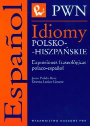 Idiomy polsko-hiszpańskie. Autor: Ruiz Jesus Pulido, Leniec-Lincow Dorota. Dadada.pl Okładka książki Idiomy polsko-hiszpańskie