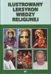 Ilustrowany leksykon wiedzy religijnej. Autor: Sobolewski Zbigniew, Sochal Andrzej, Budzyński Stefan, Walmont Małgorzata, Matusiak Marek. Dadada.pl Okładka książki Ilustrowany leksykon wiedzy religijnej