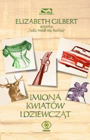 Okładka książki Imiona Kwiatów - Elizabeth Gilbert