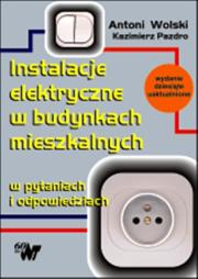 Instalacje elektryczne w budynkach mieszkalnych w pytaniach i odpowiedziach. Autor: Wolski Antoni, Pazdro Kazimierz. Dadada.pl Okładka książki Instalacje elektryczne w budynkach mieszkalnych w pytaniach i odpowiedziach