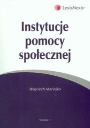 Instytucje pomocy społecznej. Autor: Maciejko Wojciech. Dadada.pl Okładka książki Instytucje pomocy społecznej