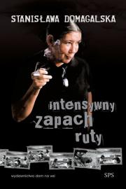Intensywny zapach ruty. Autor: Domagalska Stanisława. Dadada.pl Okładka książki Intensywny zapach ruty