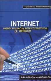 Internet między edukacją bezpieczeństwem a zdrowiem. Autor: Mirosław Kowalski. Dadada.pl Okładka książki Internet między edukacją bezpieczeństwem a zdrowiem