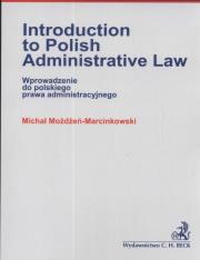 Introductiom to Polish administrative law Wprowadzenie do polskiego prawa administracyjnego. Autor: Marcinkowski Możdżeń Michał. Dadada.pl Okładka książki Introductiom to Polish administrative law Wprowadzenie do polskiego prawa administracyjnego
