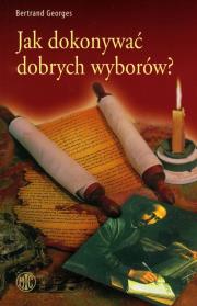 Okładka książki Jak dokonywać dobrych wyborów?