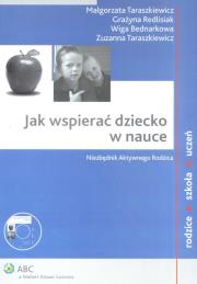Jak wspierać dziecko w nauce. Autor: Taraszkiewicz Małgorzata, Redlisiak Grażyna, Bednarkowa Wiga, Taraszkiewicz Zuzanna. Dadada.pl Okładka książki Jak wspierać dziecko w nauce