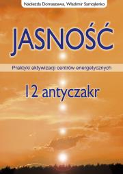 Jasność. 12 antyczakr. Autor: Nadieżda Domaszewa, Władimir Samojlenko. Dadada.pl Okładka książki Jasność. 12 antyczakr