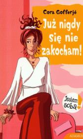 Okładka książki Jestem sobą Już nigdy się nie zakocham