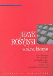 Język rosyjski w sferze biznesu. Autor: Kłobukowa Lubow, Michałkina Irina, Chawronina Serafima, Dereń Bożena, Tarsa Jadwiga, Witkowska-Lewicka Franciszka. Dadada.pl Okładka książki Język rosyjski w sferze biznesu