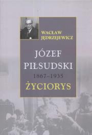 Okładka książki Józef Piłsudski 1867-1935. Życiorys TW