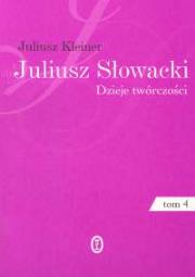 Juliusz Słowacki Dzieje twórczości 1/4. Autor: Kleiner Juliusz. Dadada.pl Okładka książki Juliusz Słowacki Dzieje twórczości 1/4