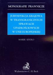 Jurysdykcja krajowa w transgranicznych sprawach upadłościowych w Unii Europejskiej. Autor: Szydło Marek. Dadada.pl Okładka książki Jurysdykcja krajowa w transgranicznych sprawach upadłościowych w Unii Europejskiej