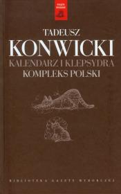 Kalendarz i klepsydra Kompleks polski. Autor: Konwicki Tadeusz. Dadada.pl Okładka książki Kalendarz i klepsydra Kompleks polski