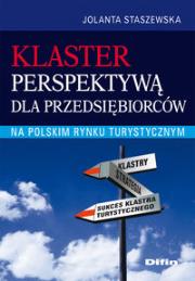Klaster perspektywą dla przedsiębiorców na polskim rynku turystycznym. Autor: Staszewska Jolanta. Dadada.pl Okładka książki Klaster perspektywą dla przedsiębiorców na polskim rynku turystycznym