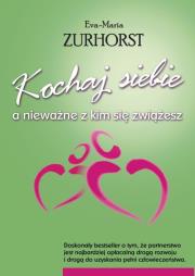 Kochaj siebie a nieważne z kim się zwiążesz w.2009. Autor: Eva-Maria Zurhorst. Dadada.pl Okładka książki Kochaj siebie a nieważne z kim się zwiążesz w.2009